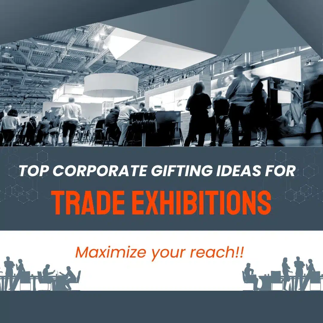 Corporate Gifting Ideas for Trade Exhibitions